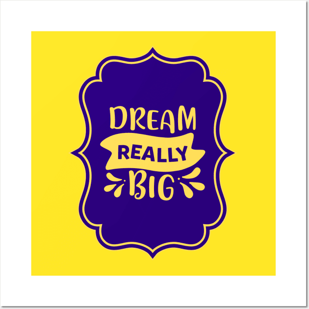 Dream Really Big Wall Art by KidsKingdom